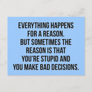 TRUISMS EVERYTHING HAPPENS FOR A REASON SOMETIMES POSTCARD
