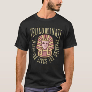 Truluminati  Inside You Lives The Universe   Egypt T-Shirt