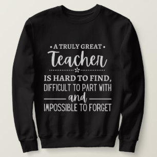 Truly Great Teacher Sweatshirt