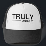 Truly Unruly Saying  Trucker Hat<br><div class="desc">This design may be personalized in the area provided by changing the photo and/or text. Or it can be customized by clicking Personalize this Template and then choosing the click to customize further option and delete or change the colour of the background, add text, change the text colour or style,...</div>