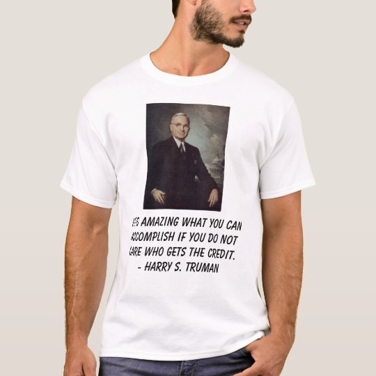 Truman, Harry, It is amazing what you can accom... T-Shirt