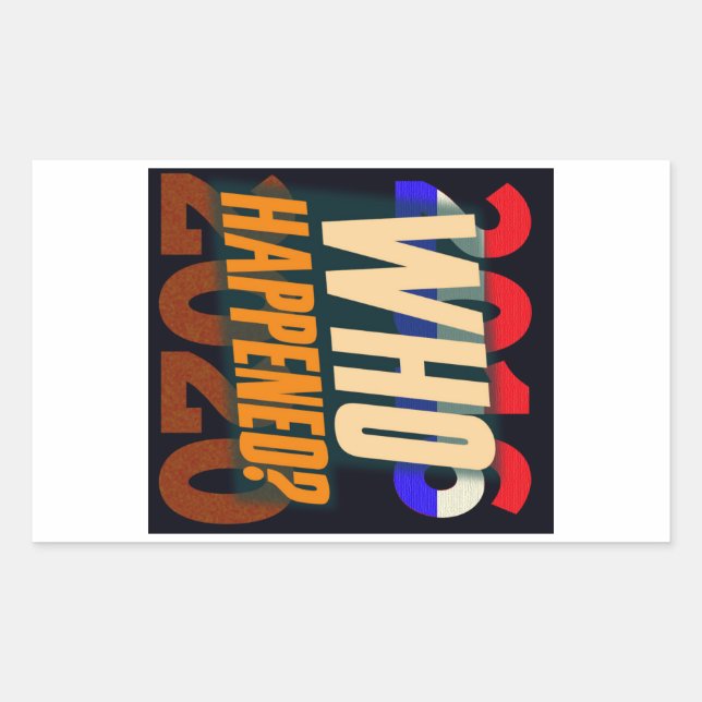 Trump 2016-20 -- Who Happened? Sticker (Front)