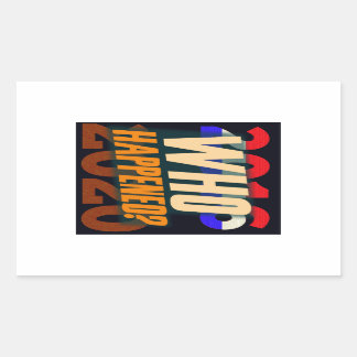 Trump 2016-20 -- Who Happened? Sticker