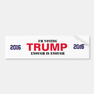 TRUMP 2016 Bumper sticker- ENOUGH is ENOUGH Sticker