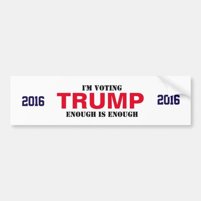 TRUMP 2016 Bumper sticker- ENOUGH is ENOUGH Sticker (Front)