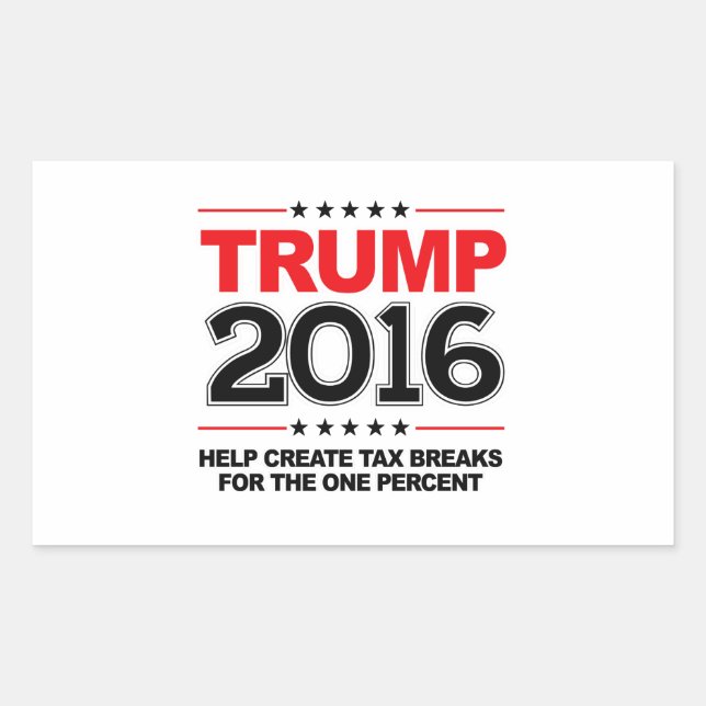 TRUMP 2016 - Create tax breaks for the one percent Sticker (Front)