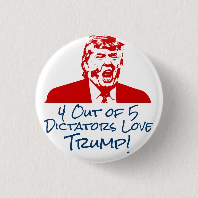 TRUMP 2016: Dictators Love Trump Button (Front)