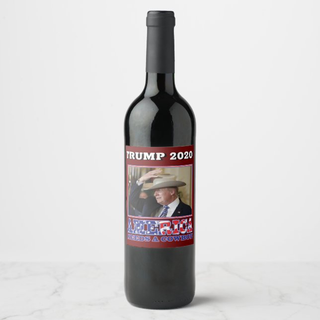 Trump 2020 America Needs a Cowboy Wine Label (Front)