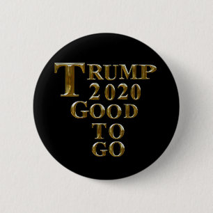 TRUMP 2020 GOOD TO GO 2 INCH ROUND BUTTON