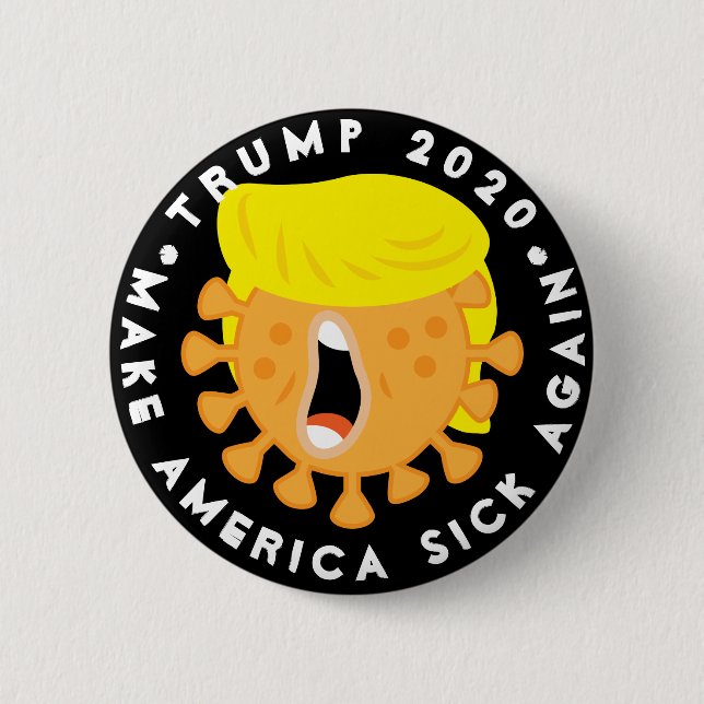 Trump 2020 - Make America Sick Again 2 Inch Round Button (Front)