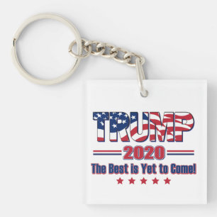 Trump 2020 The Best is Yet to Come Keychain