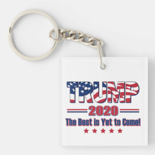 Trump 2020 The Best is Yet to Come Keychain