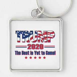 Trump 2020 The Best is Yet to Come Keychain