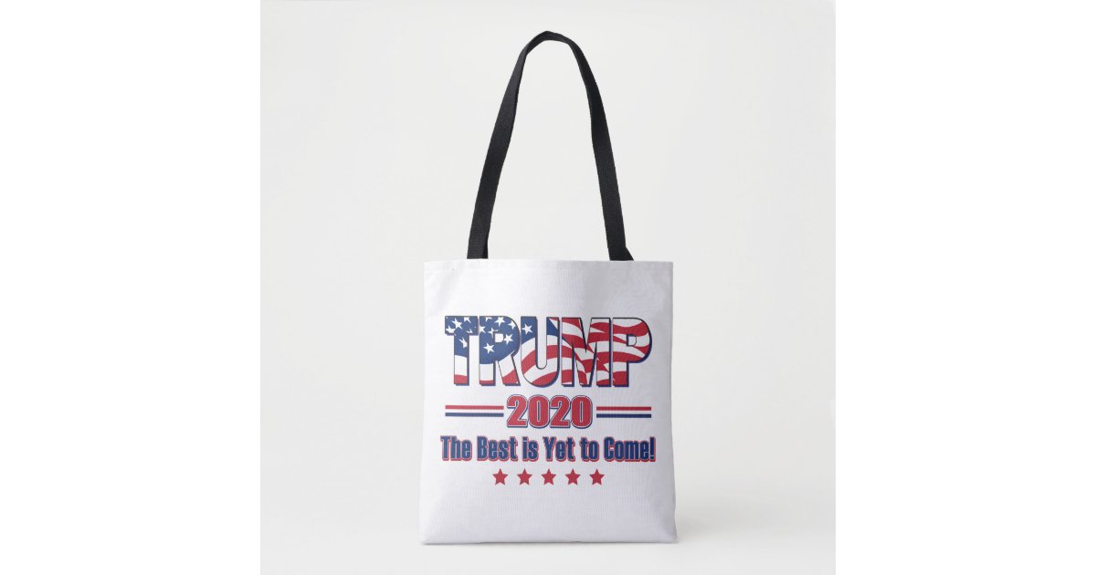 Trump 2020 The Best is Yet to Come Tote Bag | www.neverfullbag.com