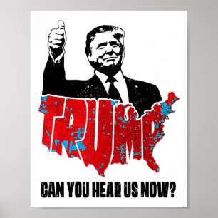 Trump 2024 Can You Hear Us Now Map Of 2024 Electio Poster