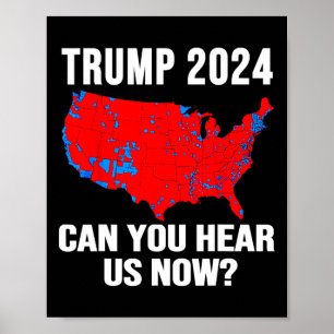 Trump 2024 Can You Hear Us Now Map Of 2024 Electio Poster