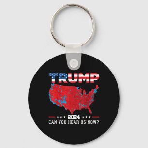 Trump 2024 Can You Hear Us Now Map Of 2024 Keychain