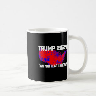 Trump 2024 Can You Hear Us Now , Small, Black  Coffee Mug