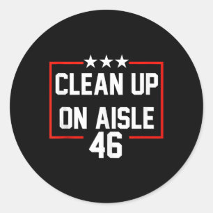 Trump 2024 Clean Up On Aisle 46 Anti Biden  Classic Round Sticker