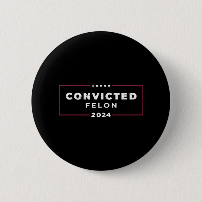 Trump 2024 Convicted Felon, Im Voting Convicted 2 Inch Round Button (Front)