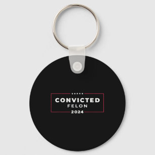 Trump 2024 Convicted Felon, Im Voting Convicted Keychain