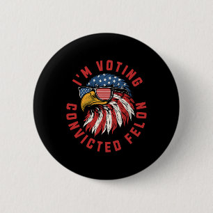 Trump 2024 Convicted Felon I'm Voting Republican S 2 Inch Round Button