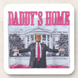 Trump 2024 DADDY'S HOME Coaster