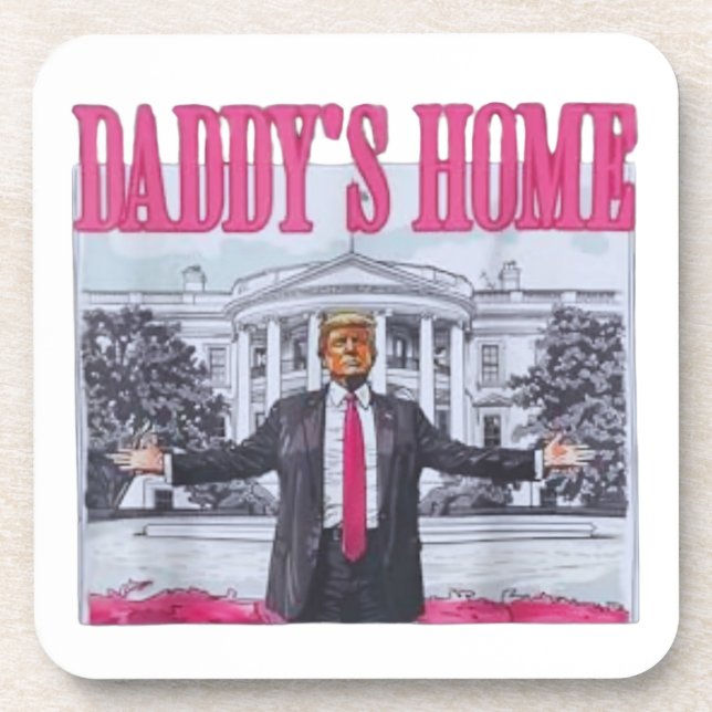 Trump  2024 DADDY'S HOME Coaster (Front)
