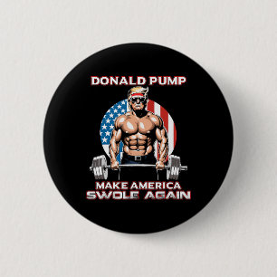 Trump 2024 Donald Pump Make America Swole Again  2 Inch Round Button