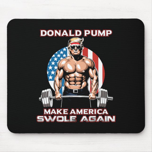 Trump 2024 Donald Pump Make America Swole Again  Mouse Pad (Front)
