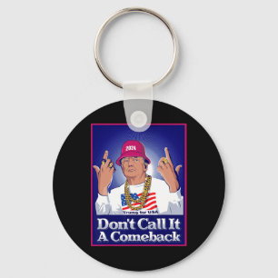 Trump 2024 Don't Call It A Comeback Usa President  Keychain