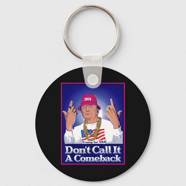 Trump 2024 Don't Call It A Comeback Usa President  Keychain (Front)