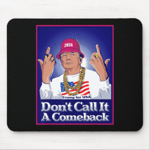 Trump 2024 Don't Call It A Comeback Usa President Mouse Pad