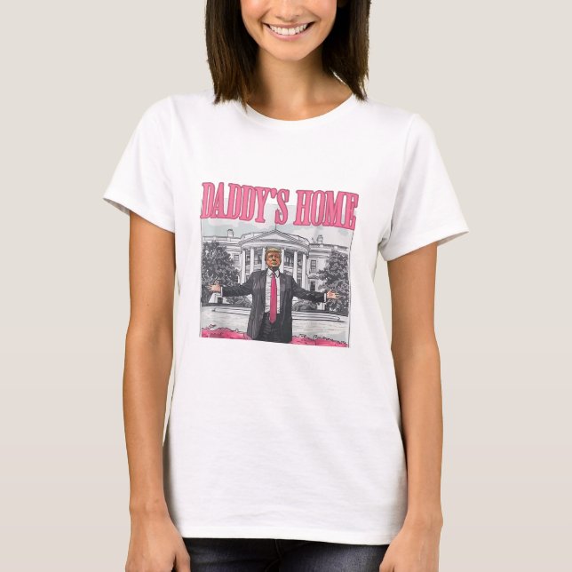 Trump 2024 Election Daddy's Home Pink T-Shirt (Front)