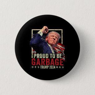 Trump 2024 Election Proud To Be Garbage Vote Trump 2 Inch Round Button