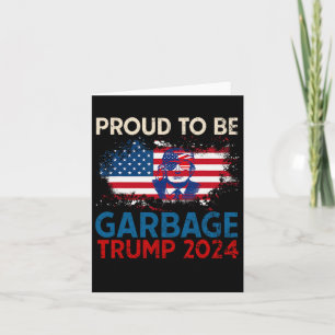 Trump 2024 Election Proud To Be Garbage Vote Trump Card