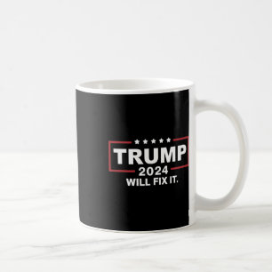 Trump 2024 Election Will Fix It Design 1 Coffee Mug