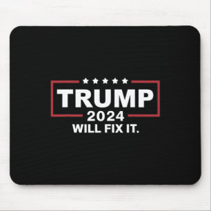 Trump 2024 Election Will Fix It Design 1  Mouse Pad