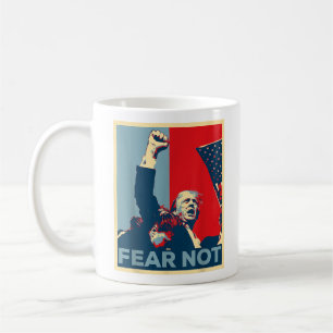 Trump 2024 Fear Not, Fist Dumped Trump Fight Coffee Mug