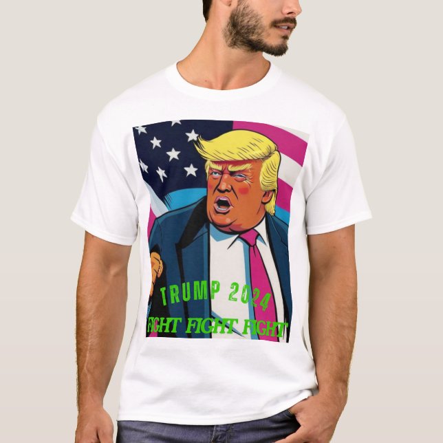 TRUMP 2024 FIGHT FIGHT FIGHT T-Shirt (Front)
