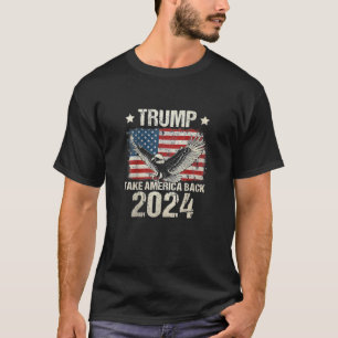 Trump 2024 flag take America back men women Trump T-Shirt