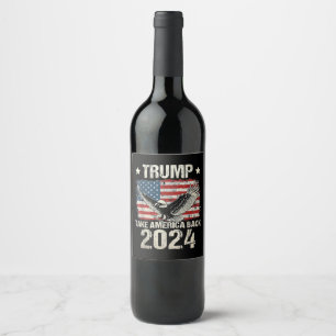 Trump 2024 flag take America back men women Trump Wine Label