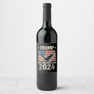 Trump 2024 flag take America back men women Trump  Wine Label