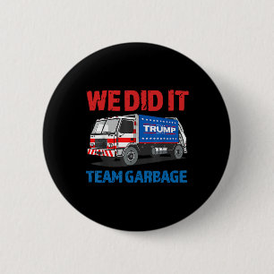 Trump 2024 Funny Truck Garbage We Did It - Team Ga 2 Inch Round Button