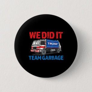 Trump 2024 Funny Truck Garbage We Did It - Team Ga 2 Inch Round Button