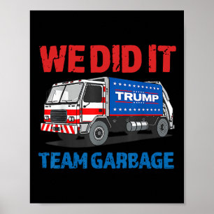 Trump 2024 Funny Truck Garbage We Did It - Team Ga Poster