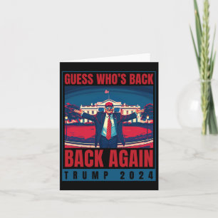 Trump 2024 Guess Who's Ck Again Quote Shirt Funny Card