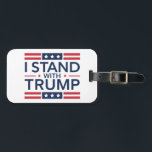 Trump 2024 I Stand With Trump Support President  Luggage Tag<br><div class="desc">Trump 2024 I Stand With Trump Support President Election 2024 Trump Lovers Republicans Campaign</div>