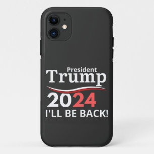 TRUMP 2024 - I'LL BE BACK! iPhone 11 CASE