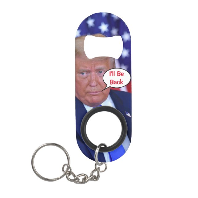 Trump 2024 Ill Be Back Keychain Bottle Opener (Front)